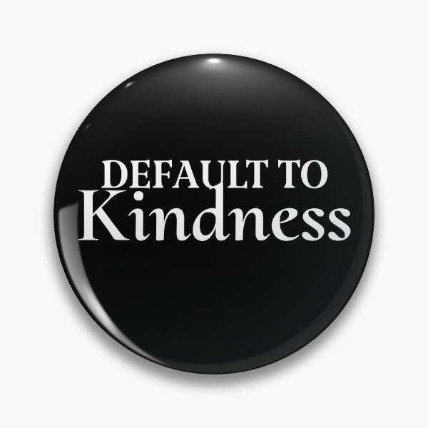 Item preview, Default to Kindness designed and sold by itswithaness.