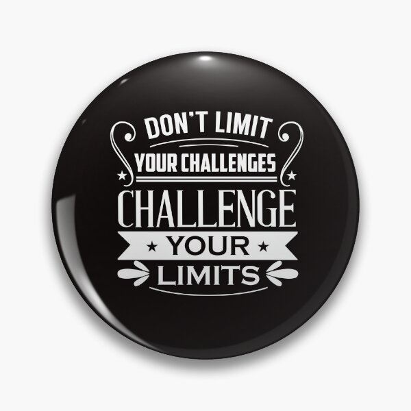 Item preview, Dont limit your challenges,challenge your limits designed and sold by WildCreation.