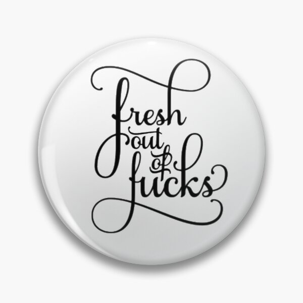 Item preview, Fresh out of Fucks designed and sold by RustyRebelSt.