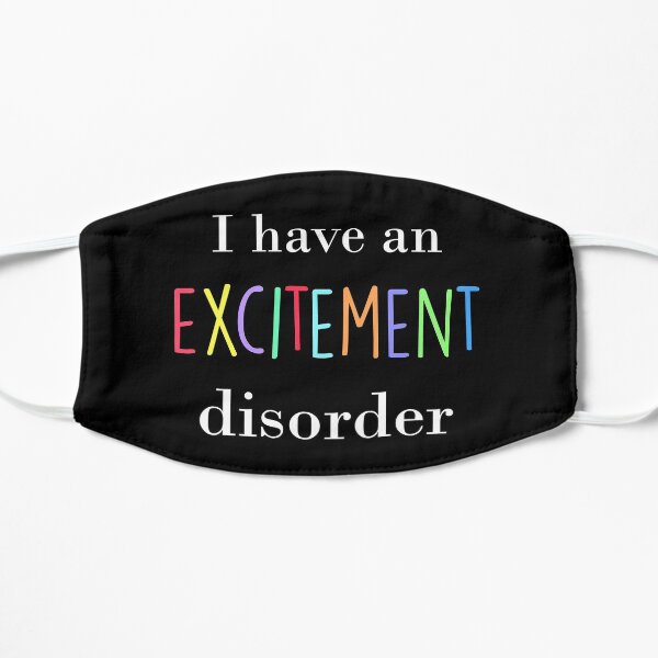 I Have An Excitement Disorder Mask