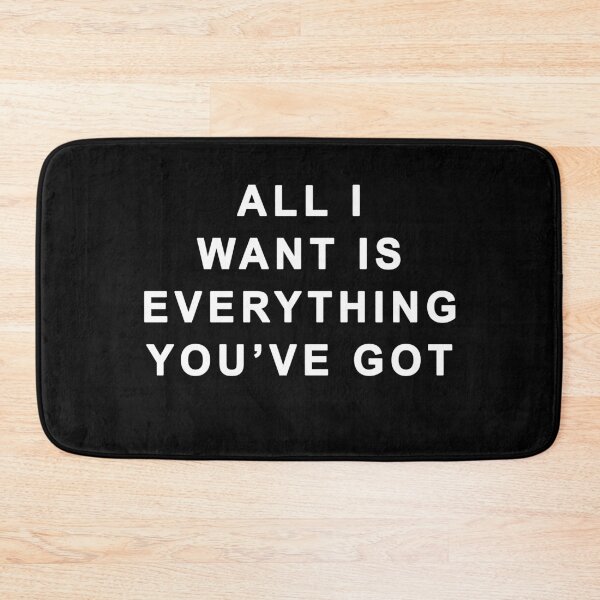 Item preview, All I Want Is Everything You've Got  designed and sold by iamhewho.