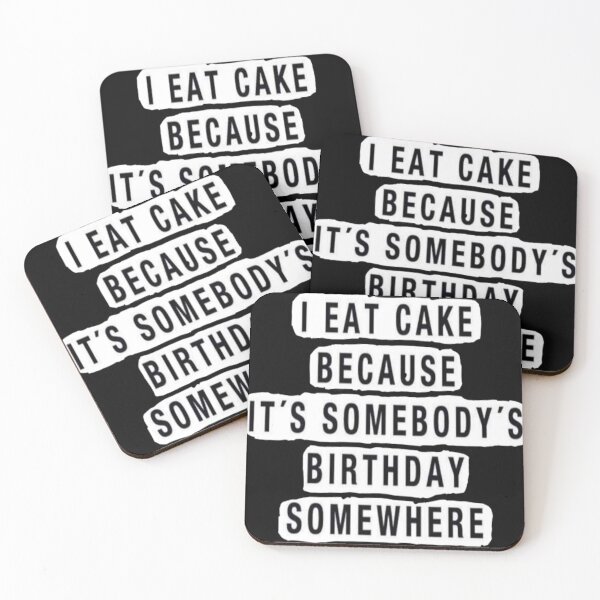 Item preview, I EAT CAKE BECAUSE IT'S SOMEBODY'S BIRTHDAY SOMEWHERE designed and sold by IAMZAFF.