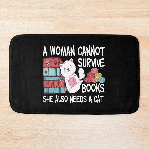 Item preview, A Woman Cannot Survive On Books Alone She Also Needs a Cat  designed and sold by MG STORE.