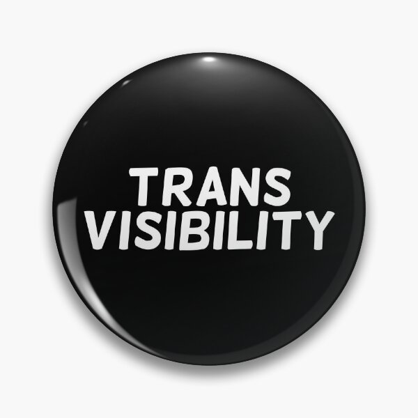 Trans Visibility | Trans Pride | Transgender Pride Pin