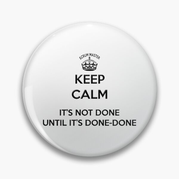 Item preview, Scrum Master Keep Calm. Its not done till its done done designed and sold by benandfreya.