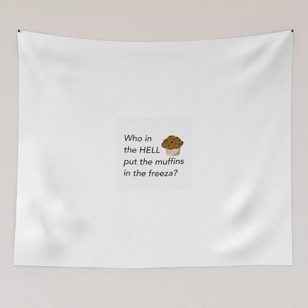 Item preview, Who in the hell out the muffins in the freezer?? designed and sold by Haya20.