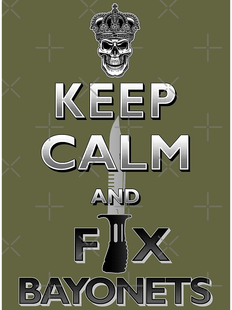 Keep Calm And Fix Bayonets Sa80l85 Bayonet Poster For Sale By Blueredblue Redbubble 5532