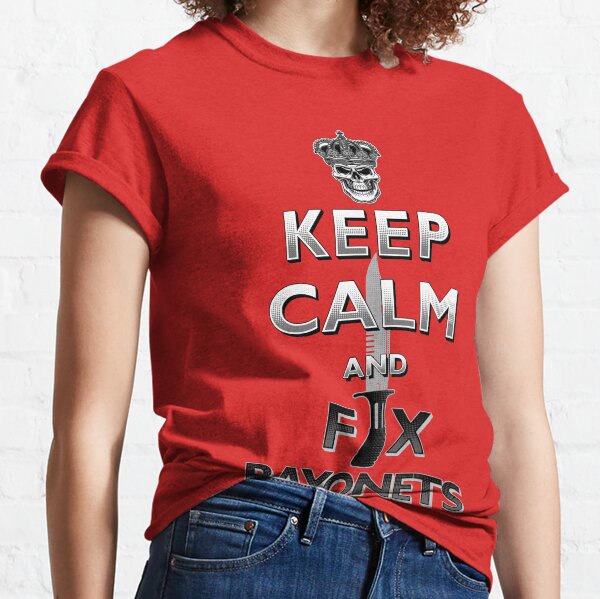 Keep Calm and Fix Bayonets - SA80/L85 Bayonet Classic T-Shirt