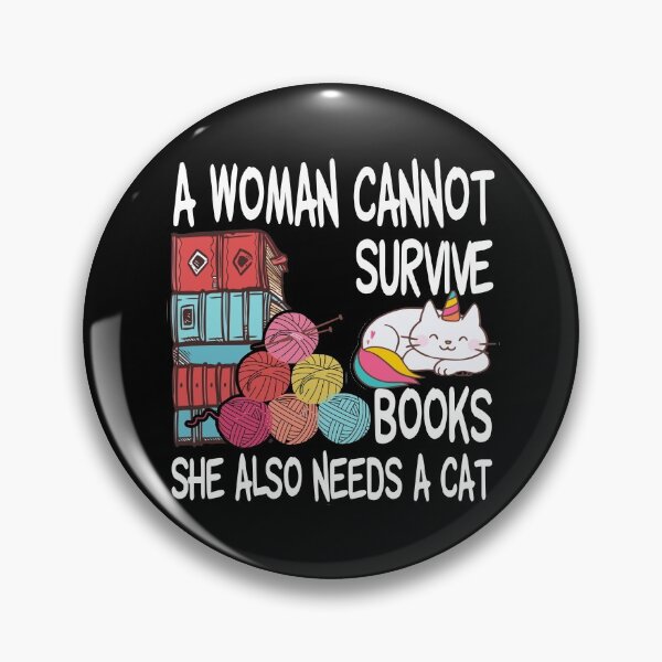 Item preview, A Woman Cannot Survive On Books Alone She Also Needs a Cat  designed and sold by MG STORE.