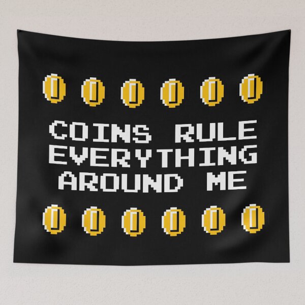 Item preview, Coins Rule Everything Around Me designed and sold by Pixel-Pixie.