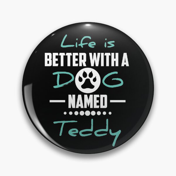 Item preview, Life Is Better With A Dog Named Teddy designed and sold by youneszahrane.