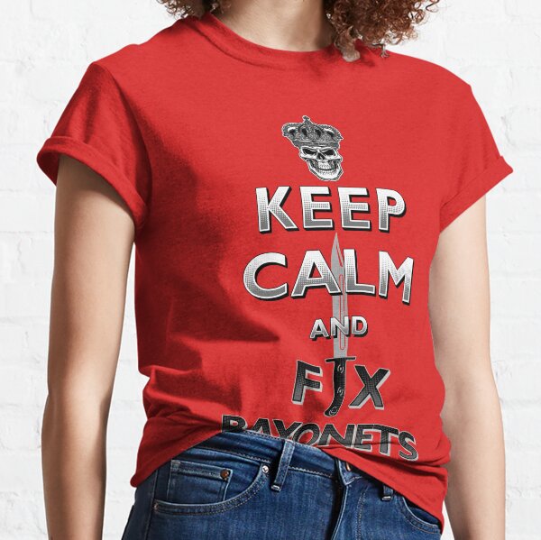 Keep Calm and Fix Bayonets - SLR Bayonet Classic T-Shirt
