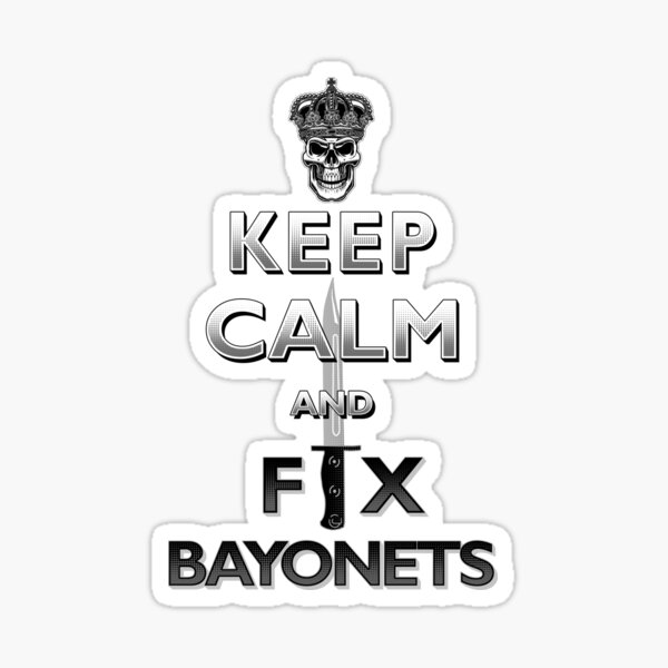 Item preview, Keep Calm and Fix Bayonets - SLR Bayonet designed and sold by BlueRedBlue.
