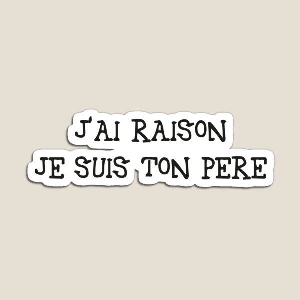 Item preview, J'ai raison je suis ton père designed and sold by faridman.