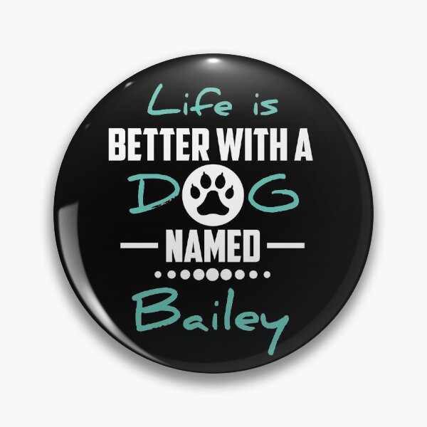 Item preview, Life Is Better With A Dog Named Bailey designed and sold by youneszahrane.