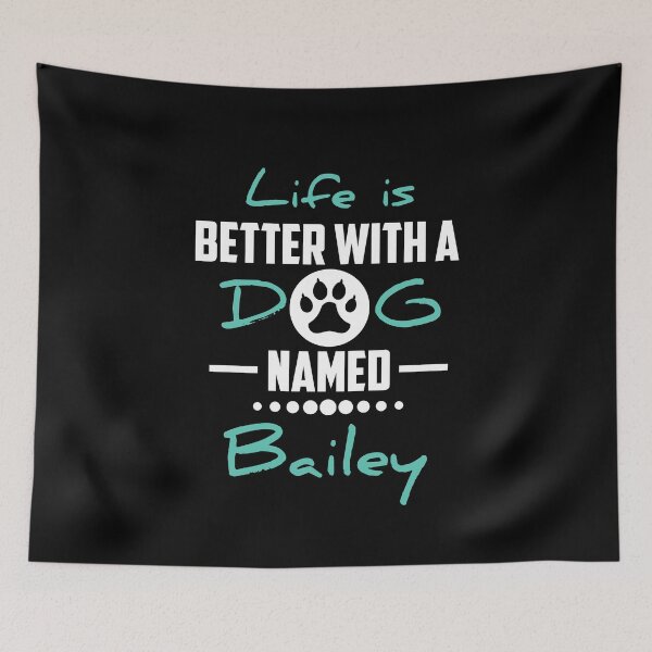 Item preview, Life Is Better With A Dog Named Bailey designed and sold by youneszahrane.