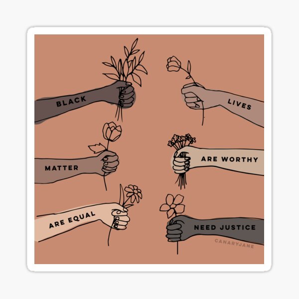 Black lives matter - are worthy- are equal - need justice. Sticker