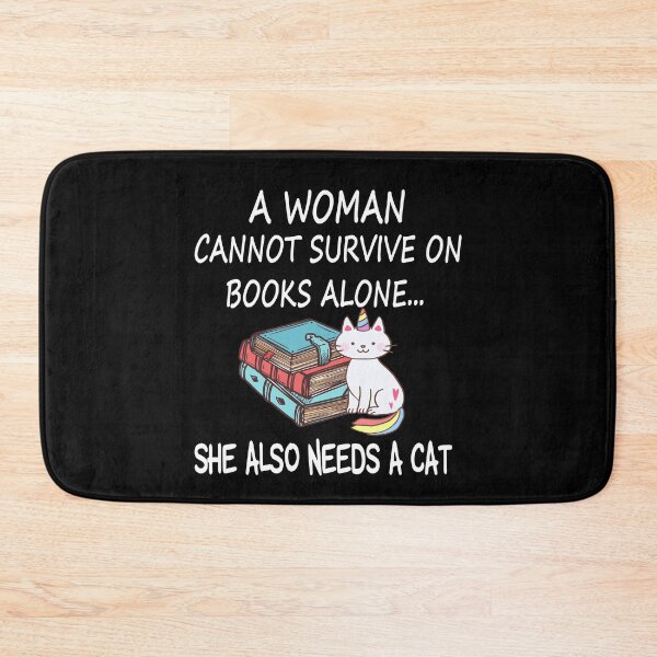 Item preview, A Woman Cannot Survive On Books Alone She Also Needs a Cat  designed and sold by MG STORE.