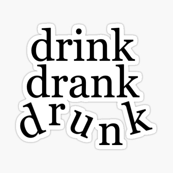 Drink Drank Drunk Sticker By Miavk1 Redbubble