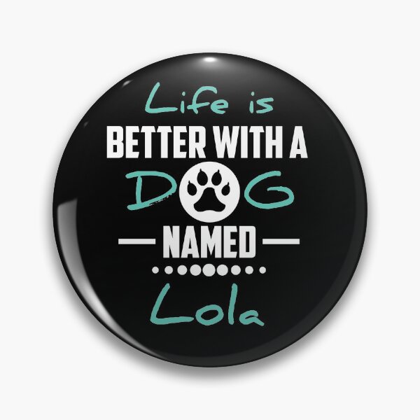 Item preview, Life Is Better With A Dog Named Lola designed and sold by youneszahrane.