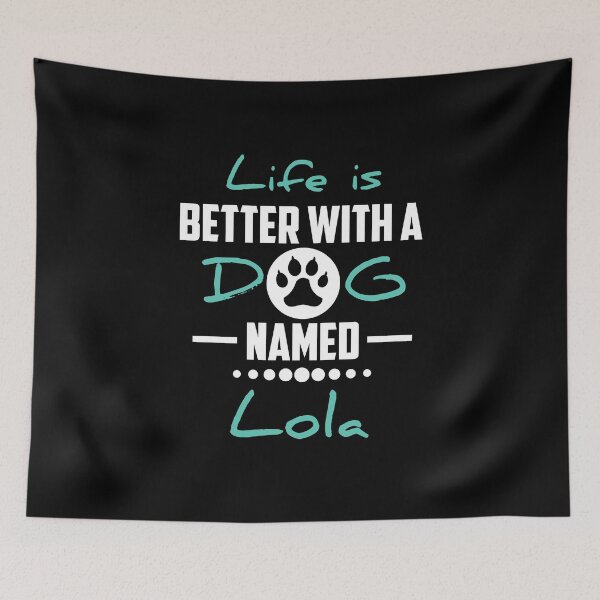 Item preview, Life Is Better With A Dog Named Lola designed and sold by youneszahrane.
