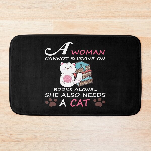 Item preview,  A Woman Cannot Survive On Books Alone She Also Needs a Cat  designed and sold by MG STORE.