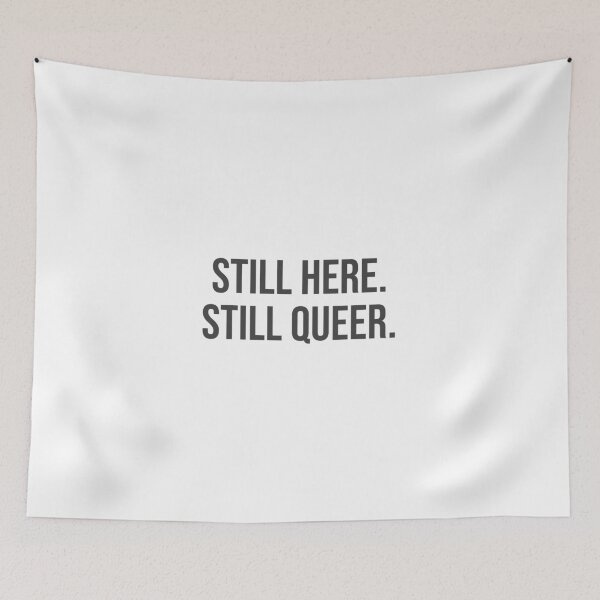 Item preview, Still here. Still queer. designed and sold by Inspirationmotivation.