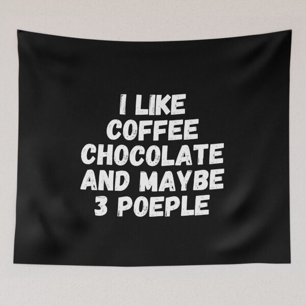 Item preview, I LIKE COFFEE AND CHOCOLATE AND MAYBE 3 PEOPLE designed and sold by B3N-arts.
