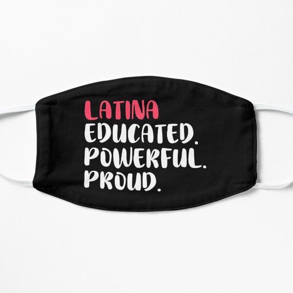 Latina Educated Powerful Proud Flat Mask