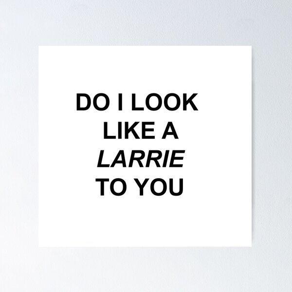 Item preview, do i look like a larrie to you designed and sold by jessiicaas.
