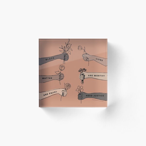 Black lives matter - are worthy- are equal - need justice. Acrylic Block
