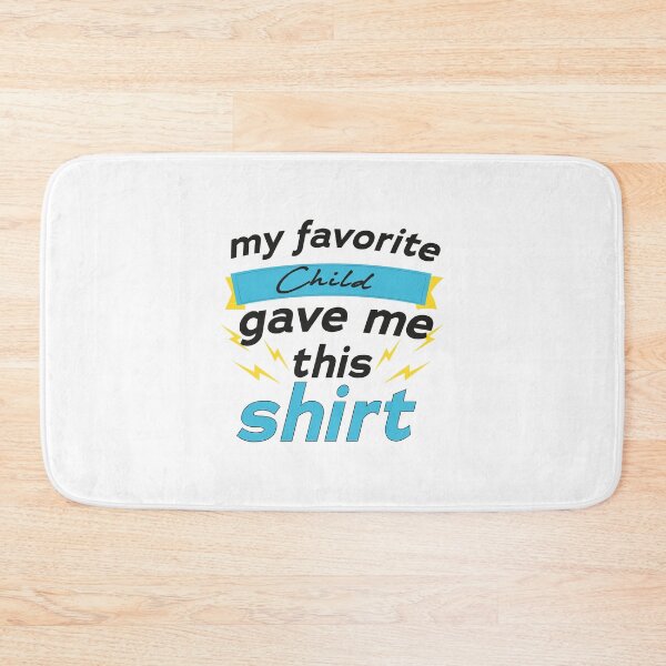 Item preview, My Favorite Child Gave Me This Shirt  designed and sold by smile20001.