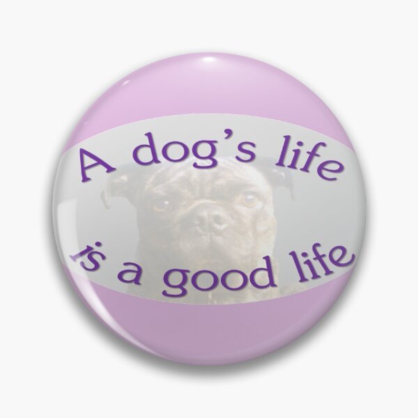 Item preview, A dog's life is a good life designed and sold by WanderingBark.