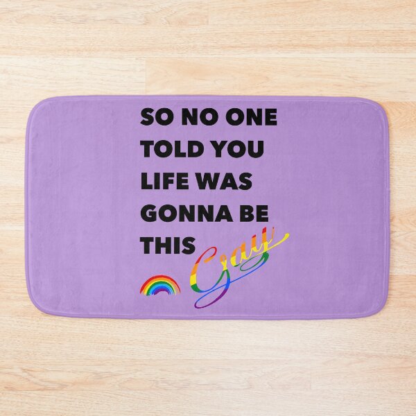 Item preview, So No One Told You Life Was Gonna Be This Gay designed and sold by XantheGeometric.