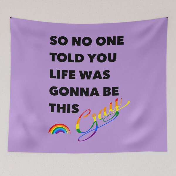 Item preview, So No One Told You Life Was Gonna Be This Gay designed and sold by XantheGeometric.