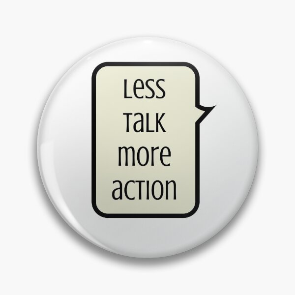 Item preview, LESS TALK MORE ACTION designed and sold by Inspirationmotivation.
