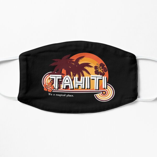 Tahiti. It's a Magical Place Mask