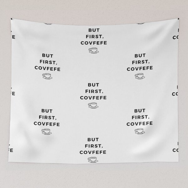 Item preview, But First, Covfefe designed and sold by saywhatcreative.