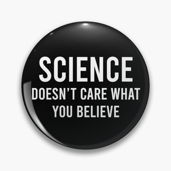 Item preview, Science Doesn't Care What You Believe In designed and sold by khaled11591.