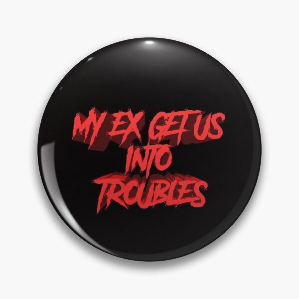 Item preview, MY EX GET US INTO TROUBLES designed and sold by TheDevilStore.