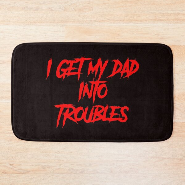 Item preview, I GET MY DAD INTO TROUBLES designed and sold by TheDevilStore.
