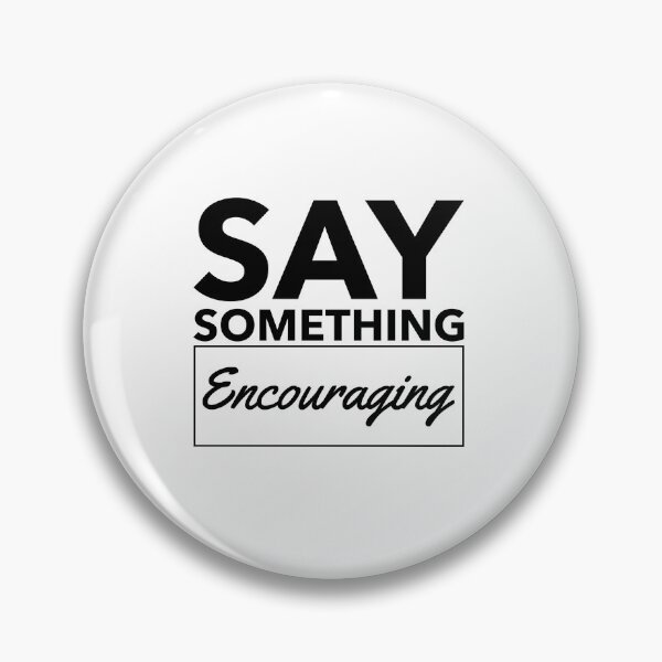 Artikelvorschau,  Tragen Sie Ihre Aussage und sagen Sie etwas Ermutigendes. entworfen und verkauft von Saysomething-.