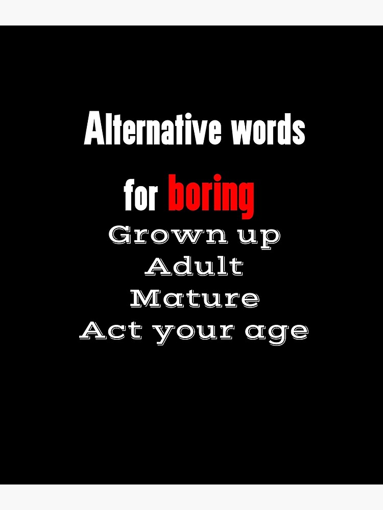 alternative-words-for-boring-poster-by-gwrangler-redbubble