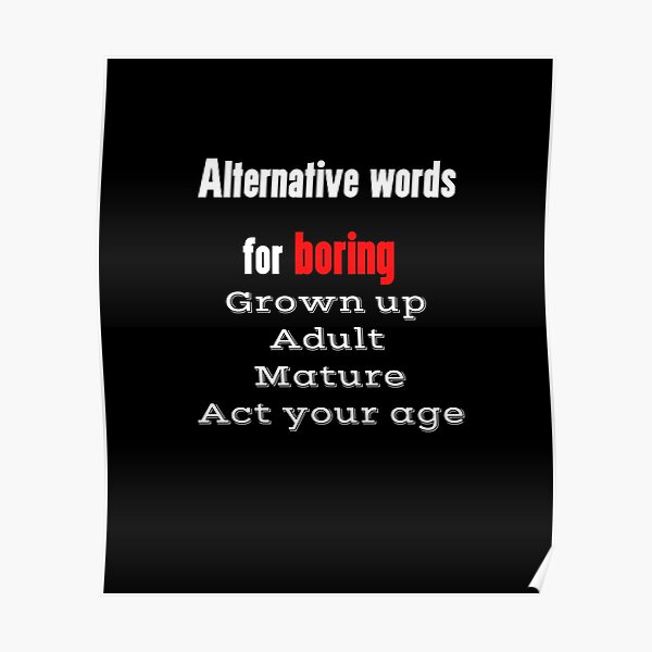 alternative-words-for-boring-poster-by-gwrangler-redbubble