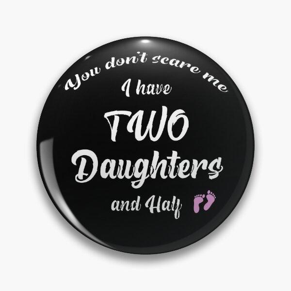 Item preview, You Dont Scare Me. I Have Two Daughters and half designed and sold by T-DESIGNEDZ.