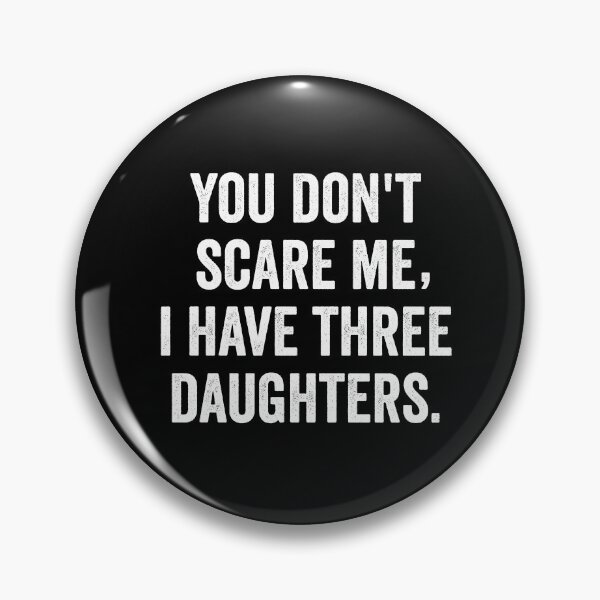 Item preview, You Don't Scare me,I Have three Daughters designed and sold by Al Collections.