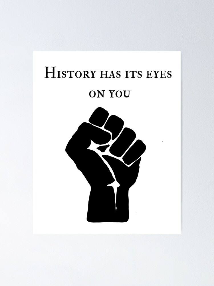 Alternate view of History Has Its Eyes on You - BLM Poster