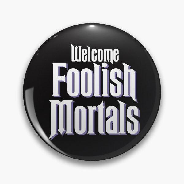 Item preview, Welcome Foolish Mortals designed and sold by earthygrandma.
