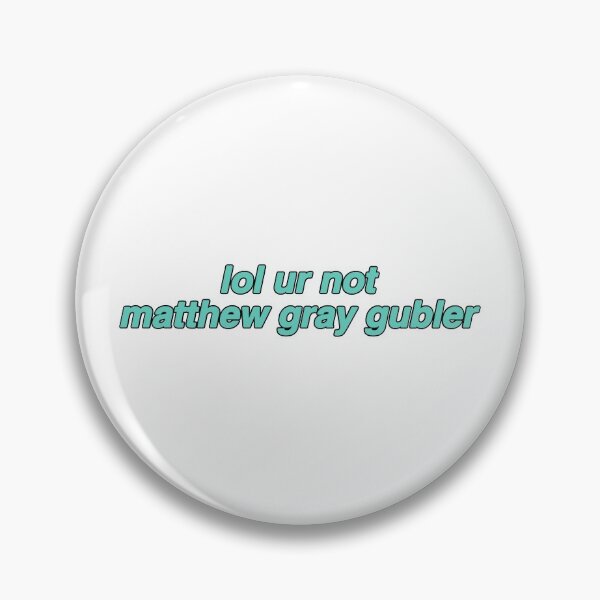 Item preview, lol ur not matthew gray gubler designed and sold by reaganreese.