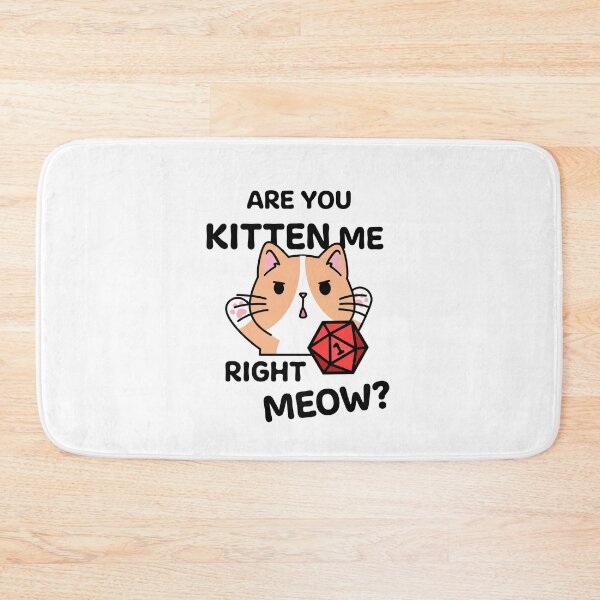 Item preview, Are You Kitten Me Right Meow DnD Cat Dice Roll designed and sold by Cute N' Nerdy Shop.